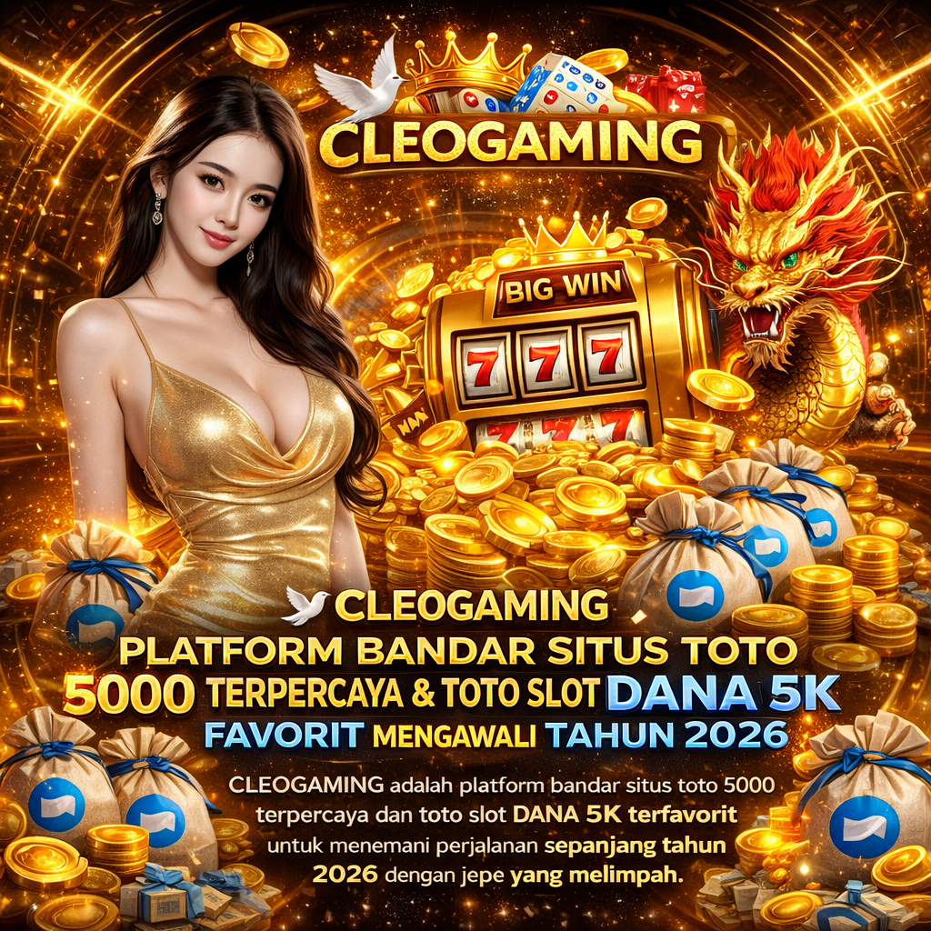 CLEOGAMING adalah platform bandar situs toto 5000 terpercaya dan toto slot dana 5k terfavorit untuk menemani perjalanan sepanjang tahun 2026 dengan jepe yang melimpah.